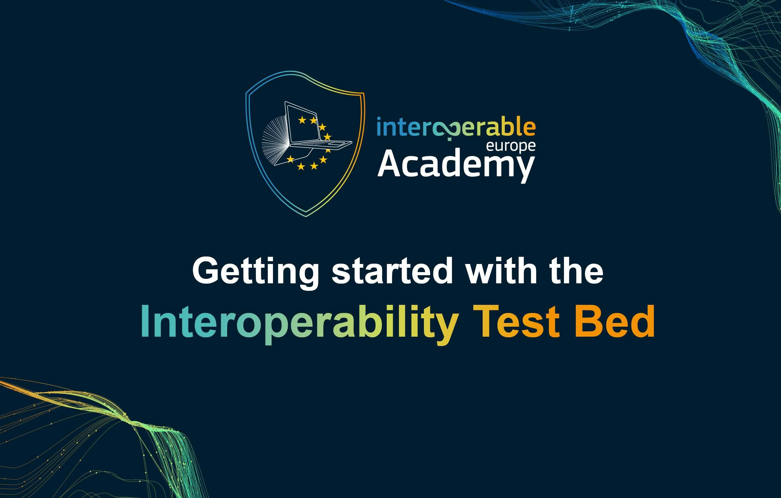 03 Getting started with the Interoperability Test Bed