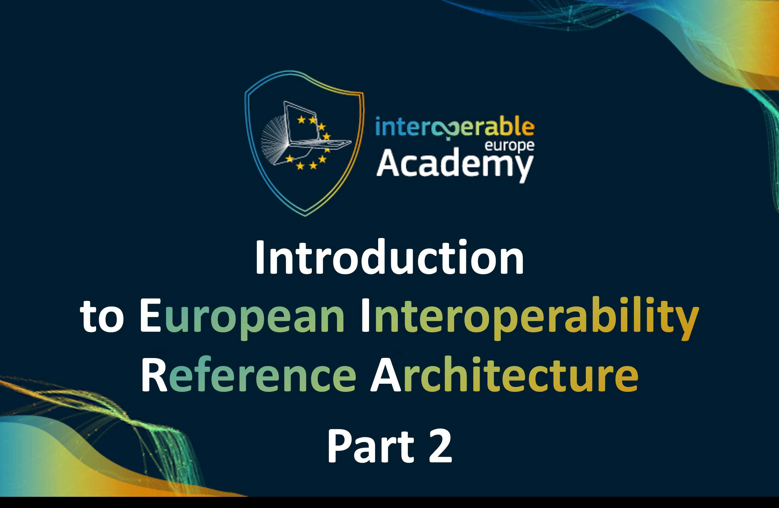 Introduction to the European Interoperability Reference Architecture: Part 2