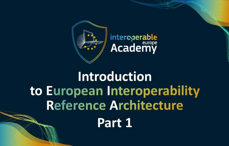 Introduction to the European Interoperability Reference Architecture: Part 1